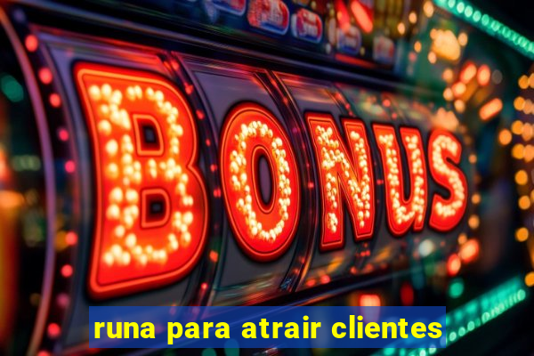 runa para atrair clientes